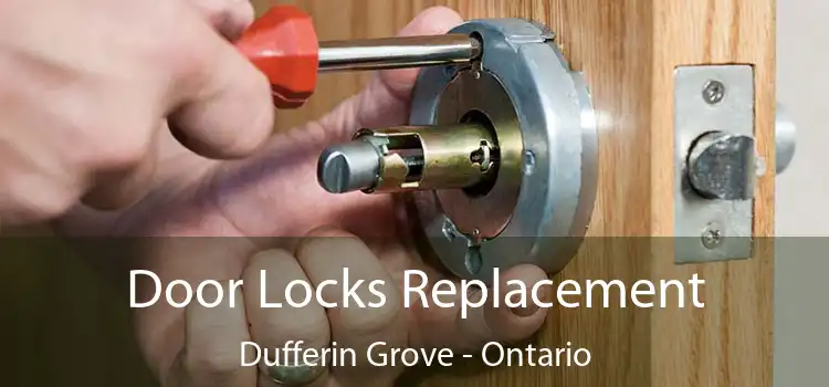 Door Locks Replacement Dufferin Grove - Ontario