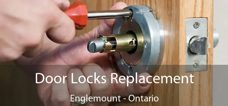 Door Locks Replacement Englemount - Ontario