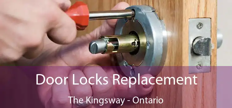 Door Locks Replacement The Kingsway - Ontario