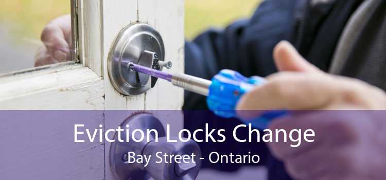 Eviction Locks Change Bay Street - Ontario