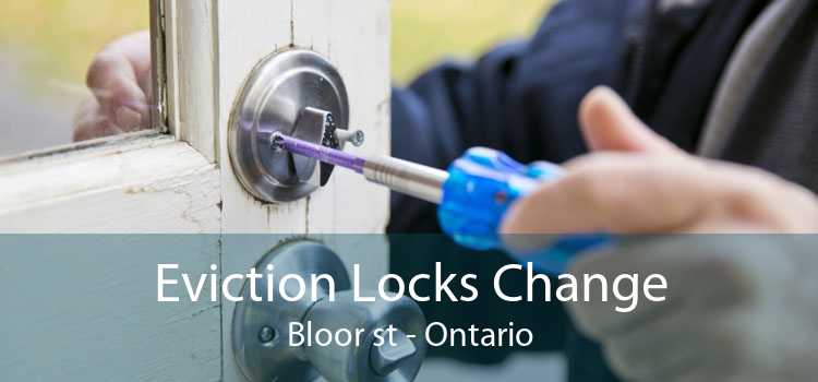 Eviction Locks Change Bloor st - Ontario