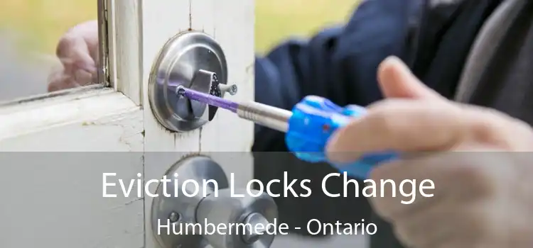 Eviction Locks Change Humbermede - Ontario