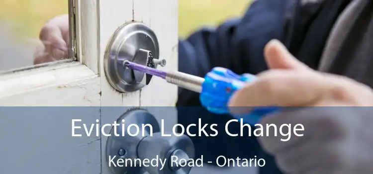 Eviction Locks Change Kennedy Road - Ontario