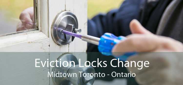 Eviction Locks Change Midtown Toronto - Ontario