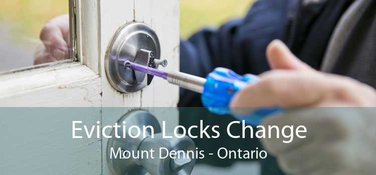 Eviction Locks Change Mount Dennis - Ontario