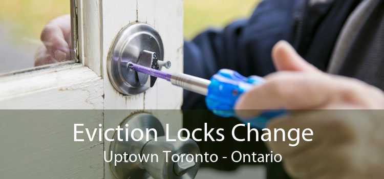 Eviction Locks Change Uptown Toronto - Ontario