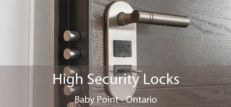 High Security Locks Baby Point - Ontario