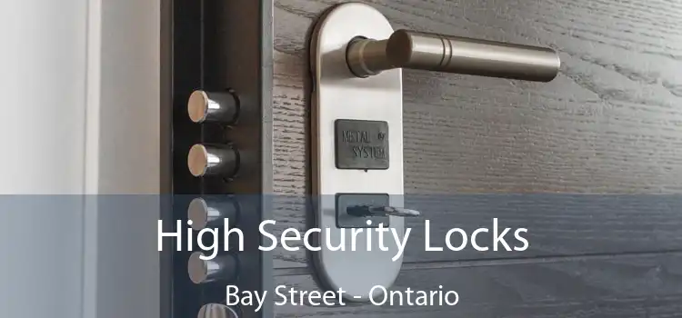 High Security Locks Bay Street - Ontario