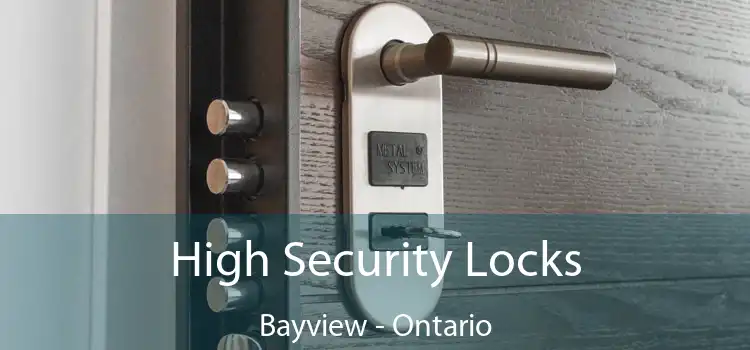 High Security Locks Bayview - Ontario