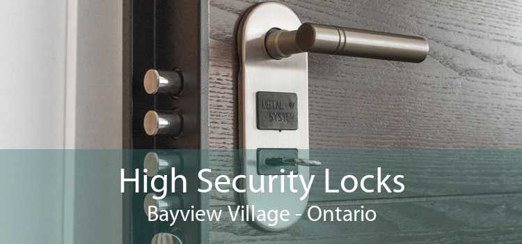 High Security Locks Bayview Village - Ontario