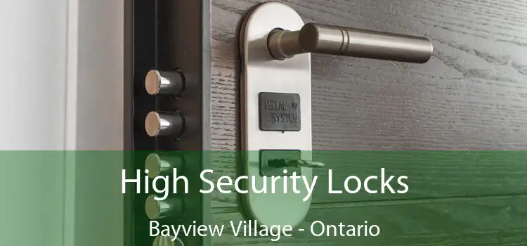High Security Locks Bayview Village - Ontario