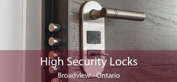High Security Locks Broadview - Ontario