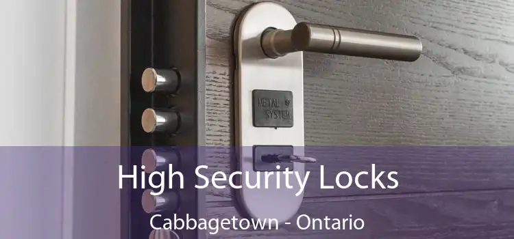 High Security Locks Cabbagetown - Ontario