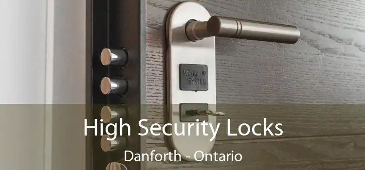 High Security Locks Danforth - Ontario