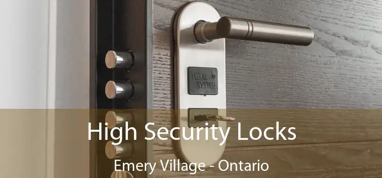 High Security Locks Emery Village - Ontario