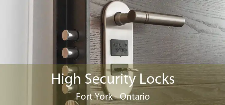 High Security Locks Fort York - Ontario