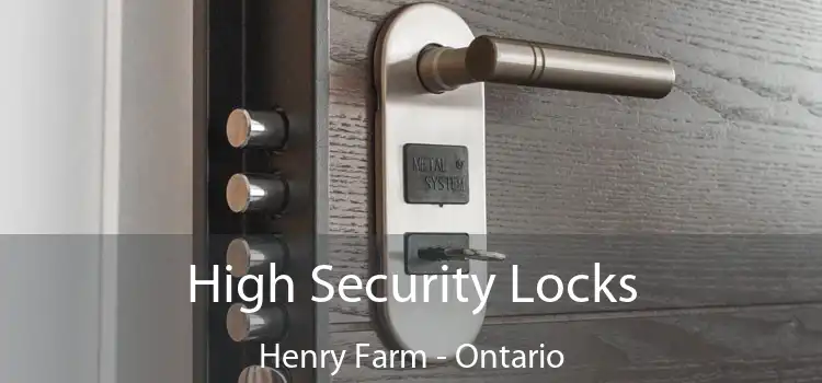 High Security Locks Henry Farm - Ontario
