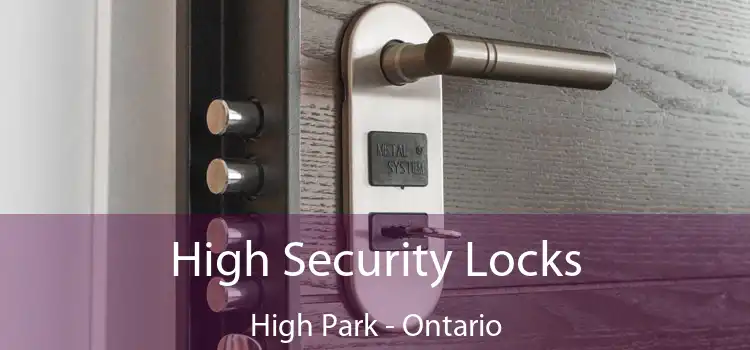 High Security Locks High Park - Ontario