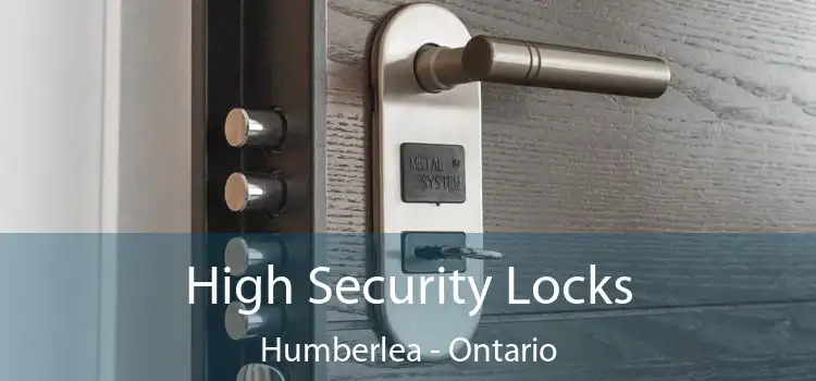 High Security Locks Humberlea - Ontario