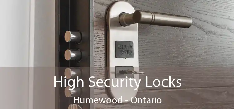 High Security Locks Humewood - Ontario