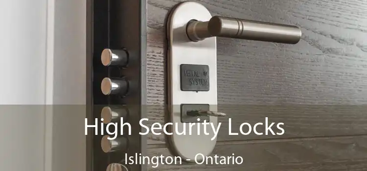 High Security Locks Islington - Ontario