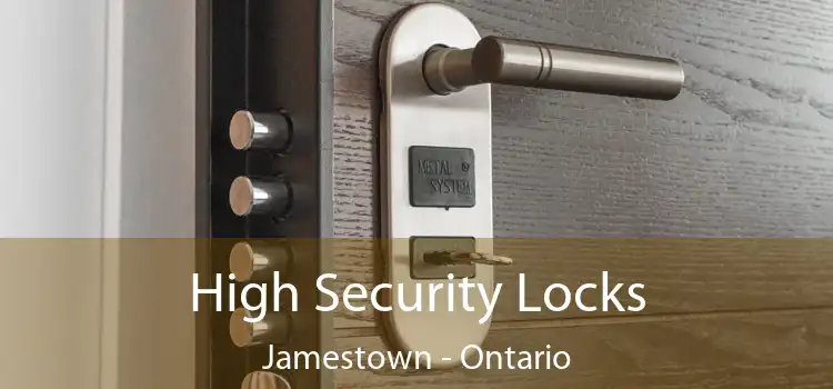 High Security Locks Jamestown - Ontario