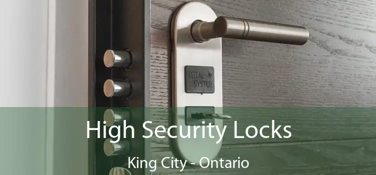 High Security Locks King City - Ontario