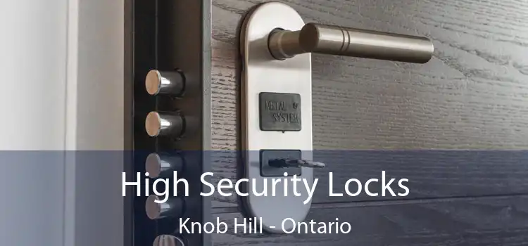 High Security Locks Knob Hill - Ontario