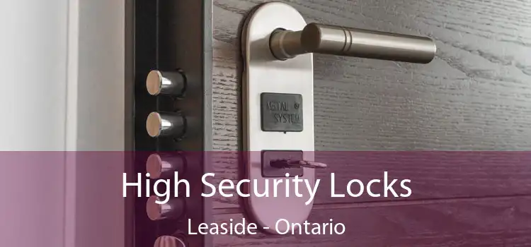 High Security Locks Leaside - Ontario
