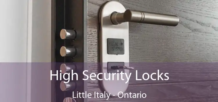 High Security Locks Little Italy - Ontario