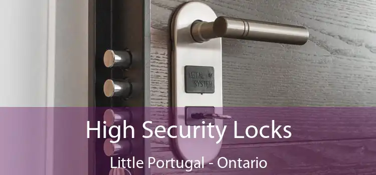 High Security Locks Little Portugal - Ontario