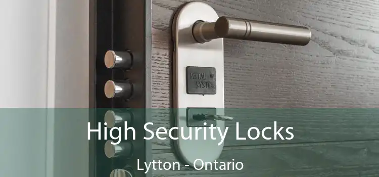 High Security Locks Lytton - Ontario