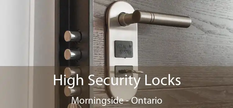 High Security Locks Morningside - Ontario