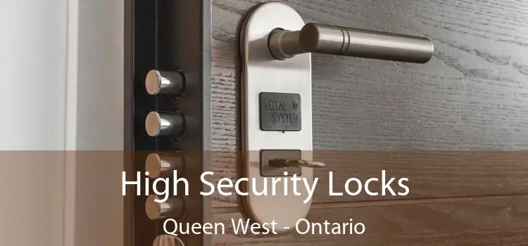 High Security Locks Queen West - Ontario