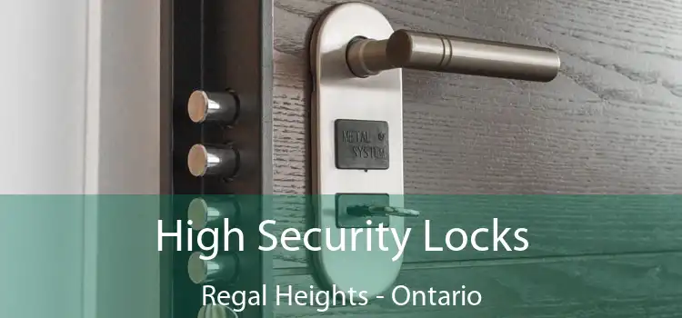 High Security Locks Regal Heights - Ontario