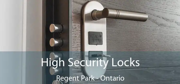 High Security Locks Regent Park - Ontario