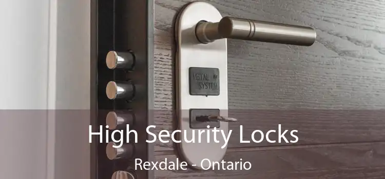 High Security Locks Rexdale - Ontario