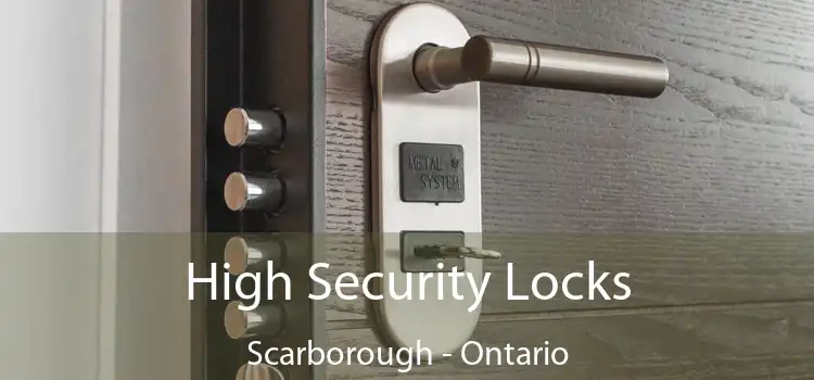 High Security Locks Scarborough - Ontario