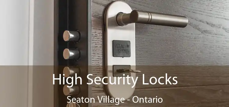 High Security Locks Seaton Village - Ontario