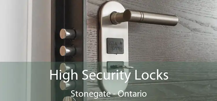 High Security Locks Stonegate - Ontario