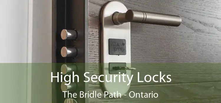 High Security Locks The Bridle Path - Ontario