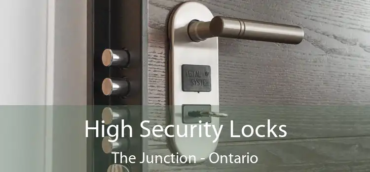 High Security Locks The Junction - Ontario
