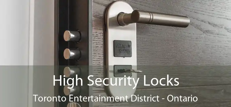 High Security Locks Toronto Entertainment District - Ontario