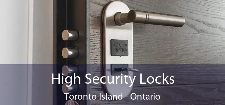 High Security Locks Toronto Island - Ontario