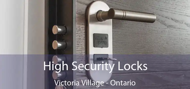 High Security Locks Victoria Village - Ontario