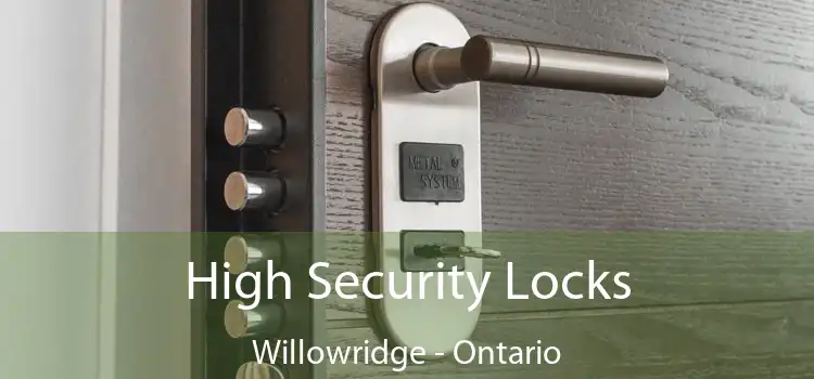 High Security Locks Willowridge - Ontario