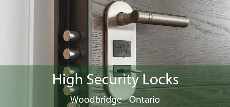 High Security Locks Woodbridge - Ontario