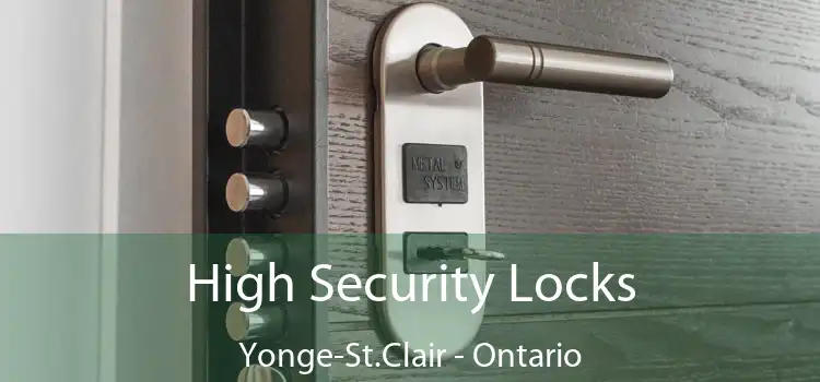 High Security Locks Yonge-St.Clair - Ontario