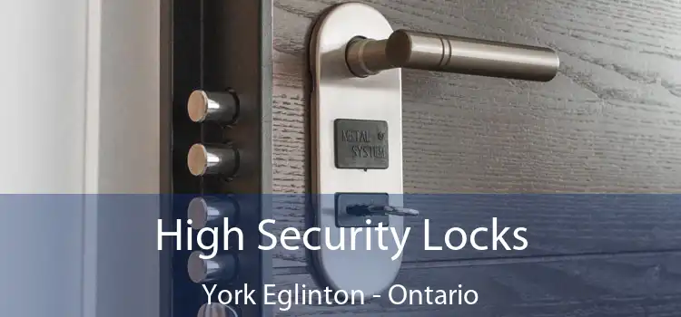High Security Locks York Eglinton - Ontario