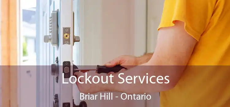 Lockout Services Briar Hill - Ontario
